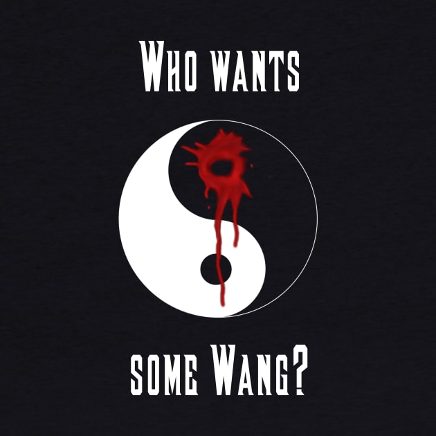 Who wants some Wang? by dege13